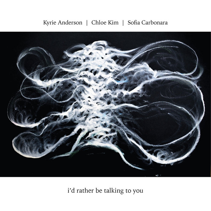 Cover art for Kyrie Anderson, Chloe Kim, Sofia Carbonara – I'd Rather Be Talking To You